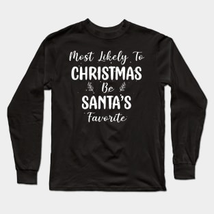 Most Likely To Be Santa’s Favorite Xmas Saying Long Sleeve T-Shirt